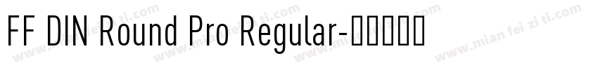 FF DIN Round Pro Regular字体转换